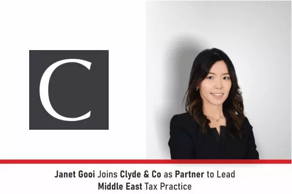 Janet Gooi Joins Clyde & Co As Partner To lead Middle East Tax Practice
