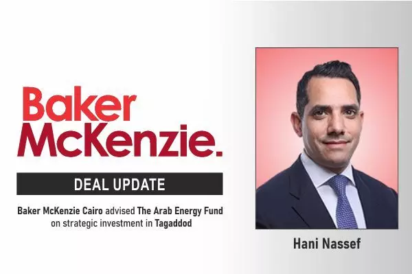 Baker McKenzie Cairo Advised The Arab Energy Fund On Strategic Investment In Tagaddod