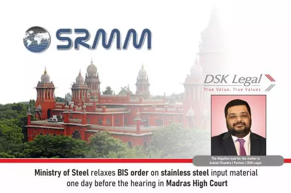 Ministry Of Steel Relaxes BIS Order On Stainless Steel Input Material One Day Before The Hearing In Madras High Court
