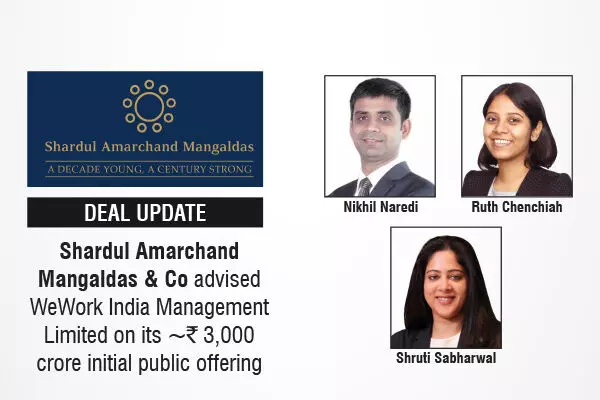 Shardul Amarchand Mangaldas & Co Advised WeWork India Management Limited On Its ~₹3,000 Crore Initial Public Offering