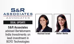 S&R Associates Advised Bertelsmann India Investments On Lead Investment In BCFD Technologies S&R Associates Advised Bertelsmann India Investments On Lead Investment In BCFD Technologies