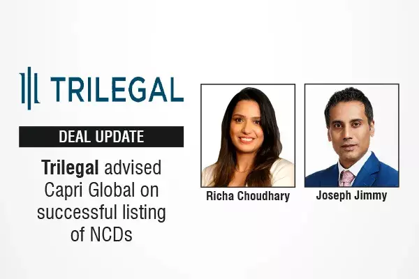 Trilegal Advised Capri Global On Successful Listing Of NCDs