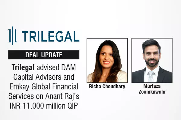 Trilegal Advised DAM Capital Advisors And Emkay Global Financial Services On Anant Raj’s INR 11,000 Million QIP