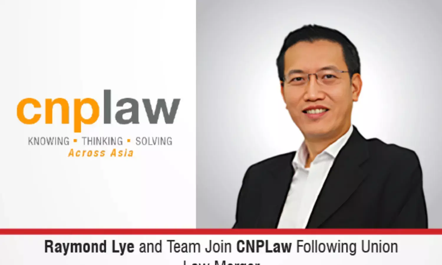 Raymond Lye And Team Join CNPLaw Following Union Law Merger
