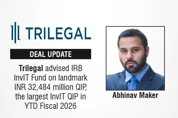 Trilegal Advised IRB InvIT Fund On Landmark INR 32,484 Million QIP, The Largest InvIT QIP In YTD Fiscal 2026