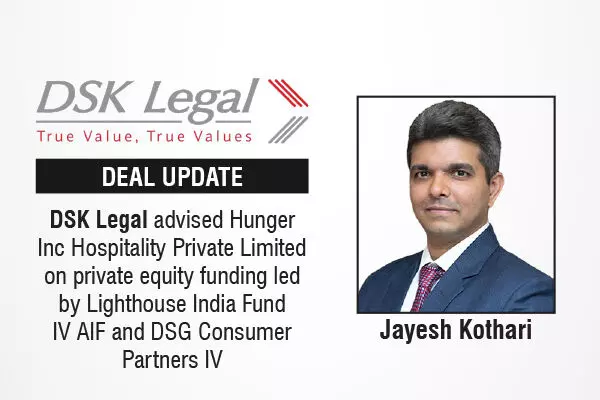DSK Legal Advised Hunger Inc Hospitality Private Limited On Private Equity Funding Led By Lighthouse India Fund IV AIF And DSG Consumer Partners IV