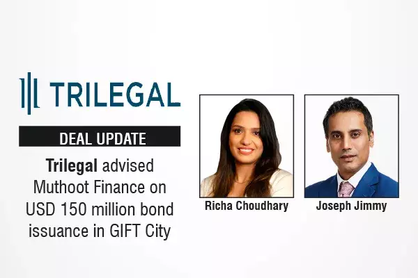 Trilegal Advised Muthoot Finance on USD 150 Million Bond Issuance In GIFT City
