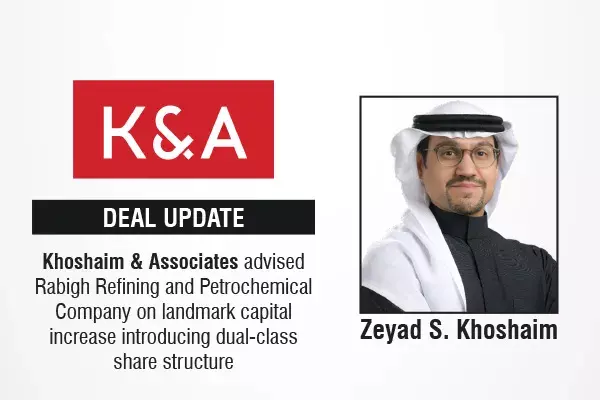 Khoshaim & Associates Advised Rabigh Refining And Petrochemical Company On Landmark Capital Increase Introducing Dual-Class Share Structure