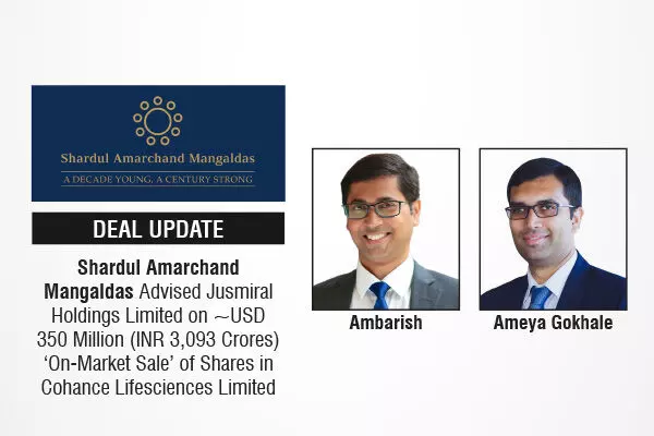 Shardul Amarchand Mangaldas Advised Jusmiral Holdings Limited On ~USD 350 Million (INR 3,093 Crores) ‘On-Market Sale’ of Shares In Cohance Lifesciences Limited