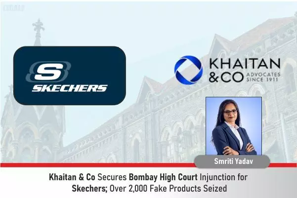 Khaitan & Co Secures Bombay High Court Injunction For Skechers; Over 2,000 Fake Products Seized
