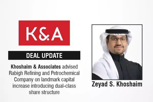 Khoshaim & Associates Advised Rabigh Refining And Petrochemical Company On Landmark Capital Increase Introducing Dual-Class Share Structure