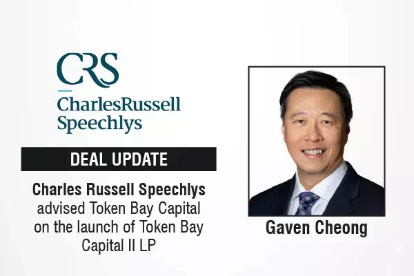 Charles Russell Speechlys Advised Token Bay Capital On The Launch Of Token Bay Capital II LP
