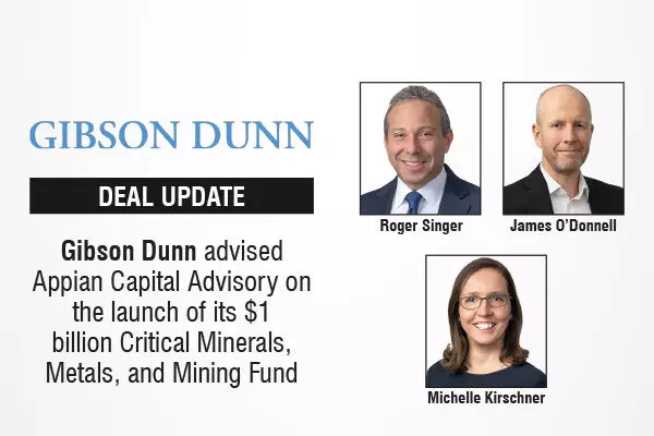 Gibson Dunn Advised Appian Capital Advisory On The Launch Of Its $1 Billion Critical Minerals, Metals, And Mining Fund
