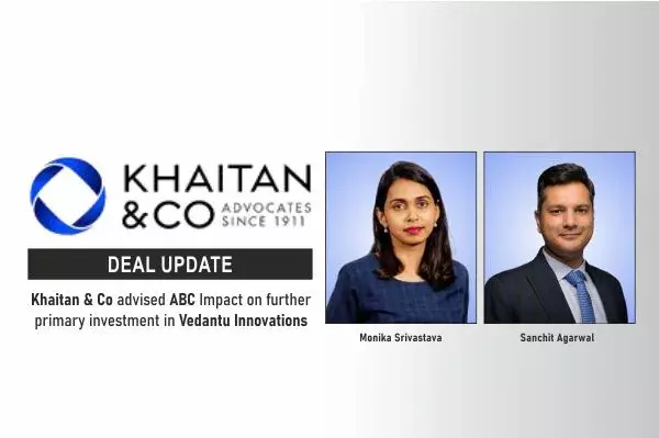 Khaitan & Co Advised ABC Impact On Further Primary Investment In Vedantu Innovations