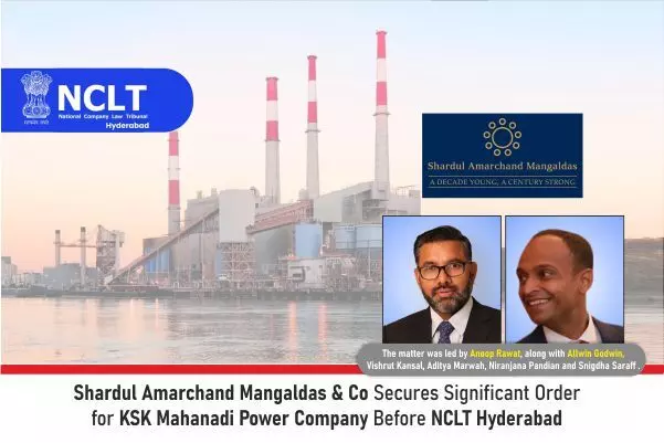 Shardul Amarchand Mangaldas & Co Secures Significant Order For KSK Mahanadi Power Company Before NCLT Hyderabad