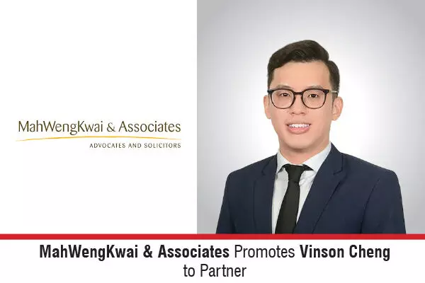 MahWengKwai & Associates Promotes Vinson Cheng To Partner