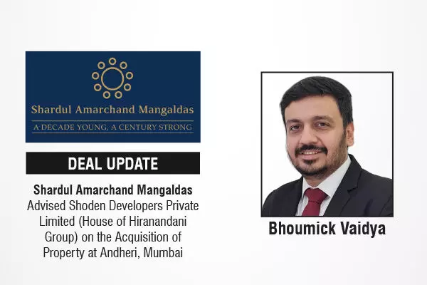 Shardul Amarchand Mangaldas Advised Shoden Developers Private Limited (House Of Hiranandani Group) On The Acquisition Of Property At Andheri, Mumbai