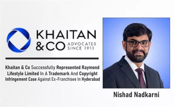Khaitan & Co Successfully Represented Raymond Lifestyle Limited In A Trademark And Copyright Infringement Case Against Ex-Franchisee In Hyderabad