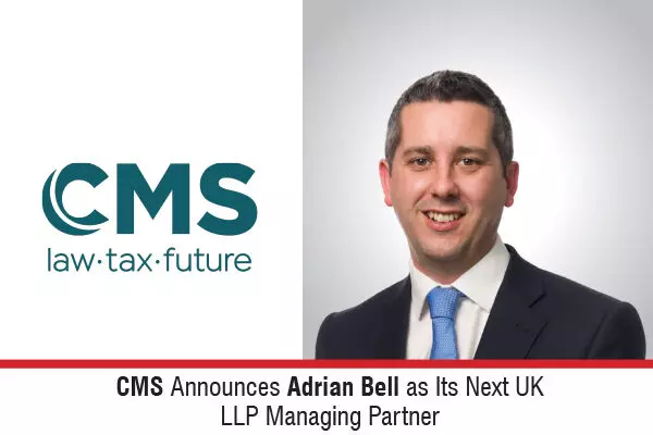 CMS Announces Adrian Bell As Its Next UK LLP Managing Partner