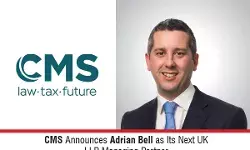 CMS Announces Adrian Bell As Its Next UK LLP Managing Partner