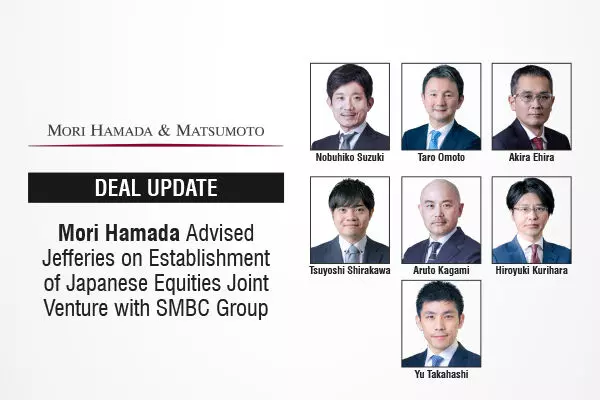 Mori Hamada Advised Jefferies On Establishment Of Japanese Equities Joint Venture With SMBC Group