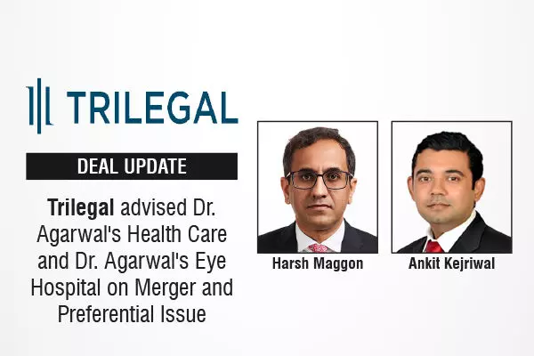 Trilegal Advised Dr. Agarwals Health Care And Dr. Agarwals Eye Hospital On Merger And Preferential Issue