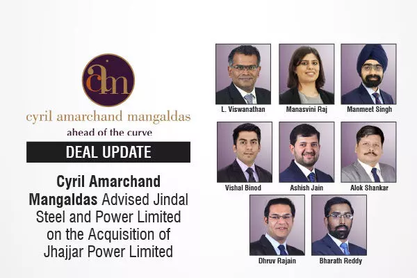 Cyril Amarchand Mangaldas Advised Jindal Steel and Power Limited on the Acquisition of Jhajjar Power Limited