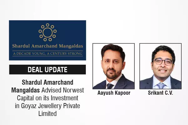 Shardul Amarchand Mangaldas Advised Norwest Capital On Its Investment In Goyaz Jewellery Private Limited