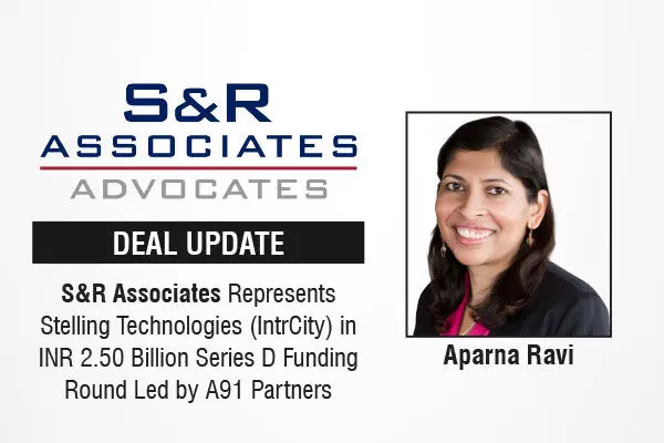 S&R Associates Represents Stelling Technologies (IntrCity) In INR 2.50 Billion Series D Funding Round Led By A91 Partners