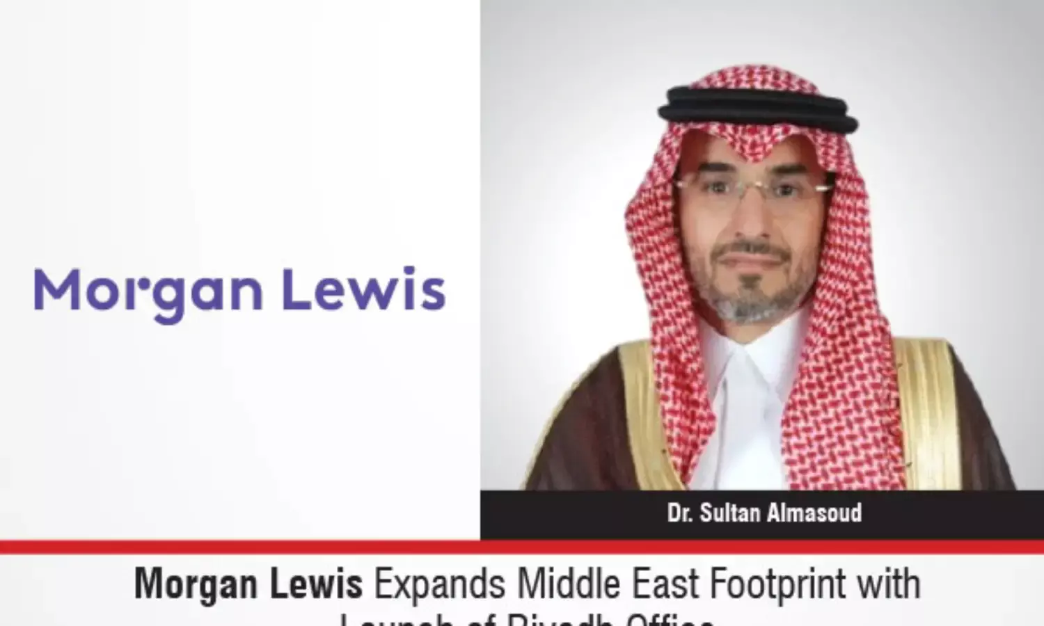 Morgan Lewis Expands Middle East Footprint With Launch Of Riyadh Office