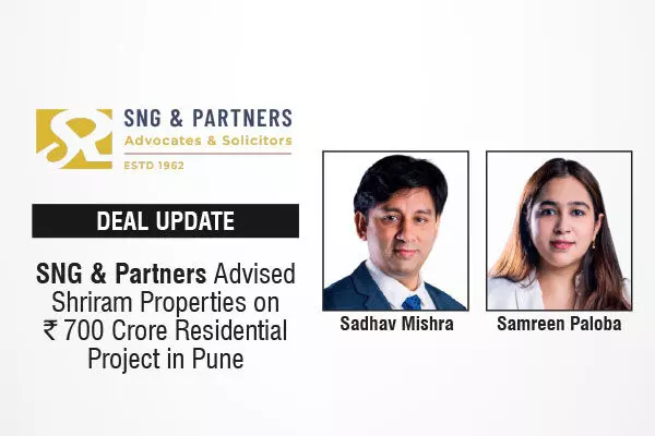 SNG & Partners Advised Shriram Properties On ₹700 Crore Residential Project In Pune