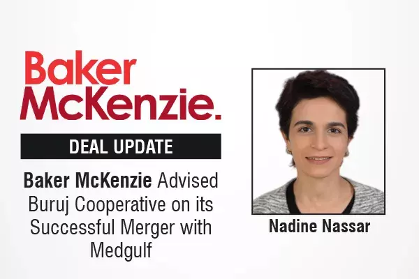 Baker McKenzie Advised Buruj Cooperative On Its Successful Merger With Medgulf