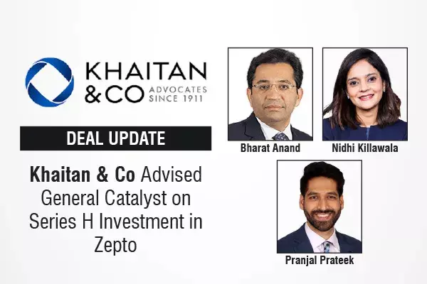 Khaitan & Co Advised General Catalyst On Series H Investment In Zepto