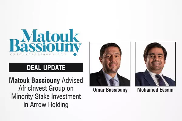 Matouk Bassiouny Advised AfricInvest Group on Minority Stake Investment in Arrow Holding