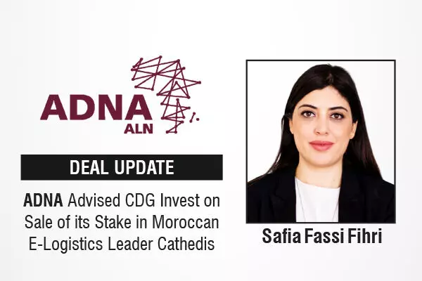 ADNA Advised CDG Invest On Sale Of  Its Stake In Moroccan E-Logistics Leader Cathedis