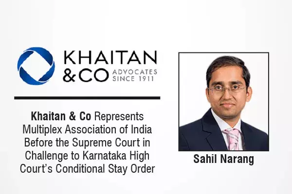 Khaitan & Co Represents Multiplex Association Of India Before The Supreme Court In Challenge To Karnataka High Court’s Conditional Stay Order