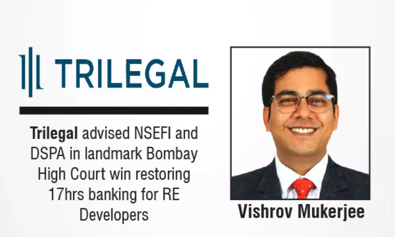 Trilegal Advised NSEFI And DSPA In landmark Bombay High Court Win Restoring 17Hrs Banking For RE Developers