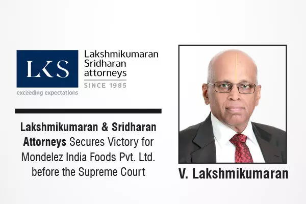 Lakshmikumaran & Sridharan Attorneys Secures Victory For Mondelez India Foods Pvt. Ltd. Before The Supreme Court