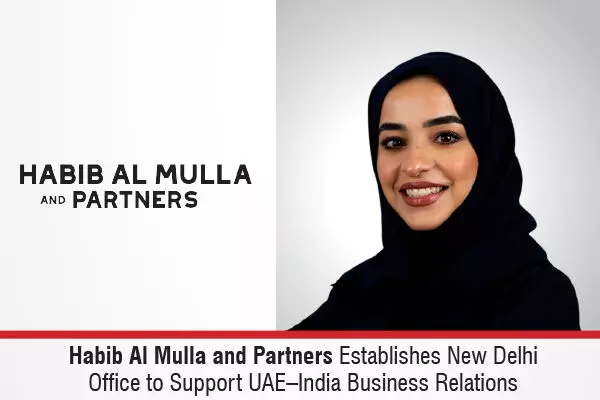 Habib Al Mulla And Partners Establishes New Delhi Office To Support UAE–India Business Relations