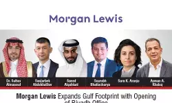 Morgan Lewis Expands Gulf Footprint With Opening Of Riyadh Office Morgan Lewis Expands Gulf Footprint With Opening Of Riyadh Office