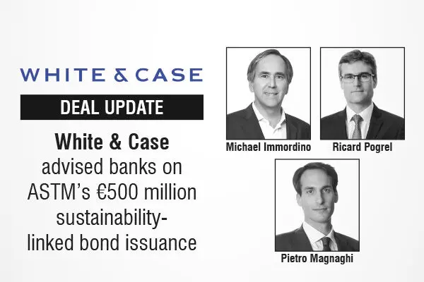 White & Case Advised Banks On ASTM’s €500 Million Sustainability-Linked Bond Issuance