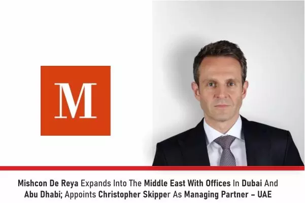 Mishcon De Reya Expands Into The Middle East With Offices In Dubai And Abu Dhabi; Appoints Christopher Skipper As Managing Partner – UAE