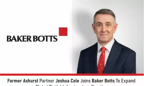 Former Ashurst Partner Joshua Cole Joins Baker Botts To Expand Global Digital Infrastructure Practice