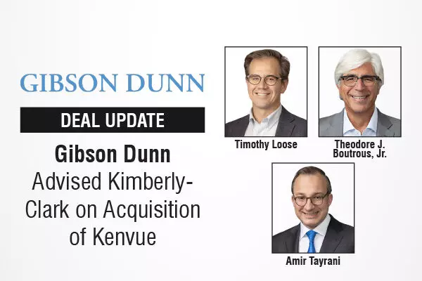 Gibson Dunn Advised Kimberly-Clark on Acquisition Of Kenvue