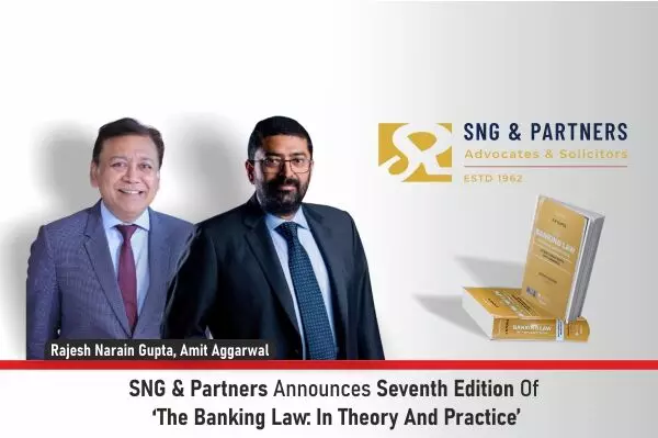 SNG & Partners Announces Seventh Edition Of ‘The Banking Law: In Theory And Practice’