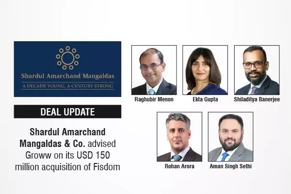 Shardul Amarchand Mangaldas & Co. Advised Groww On Its USD 150 Million Acquisition Of Fisdom