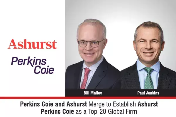 Perkins Coie And Ashurst Merge To Establish Ashurst Perkins Coie As A Top-20 Global Firm