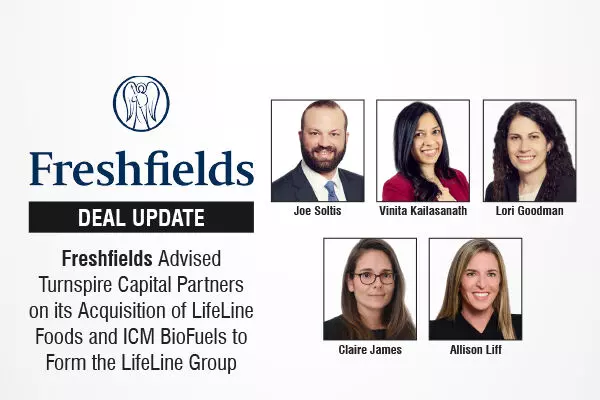 Freshfields Advised Turnspire Capital Partners on its Acquisition of LifeLine Foods and ICM BioFuels to Form the LifeLine Group
