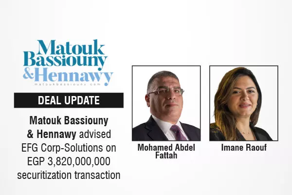 Matouk Bassiouny & Hennawy Advised EFG Corp-Solutions On EGP 3,820,000,000 Securitization Transaction