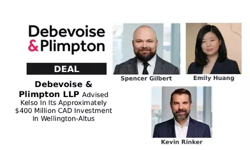 Debevoise & Plimpton LLP Advised Kelso In Its Approximately $400 Million CAD Investment In Wellington-Altus